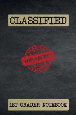 Classified Top Secret 1st Grader Notebook