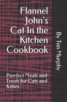 Flannel John's Cat in the Kitchen Cookbook