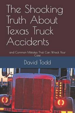 The Shocking Truth about Texas Truck Accidents