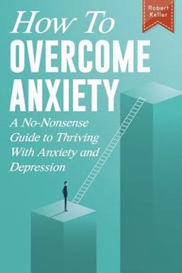How to Overcome Anxiety How to Overcome Anxiety