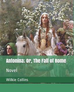 Antonina; or, the Fall of Rome