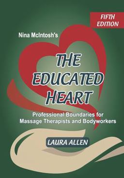 Nina Mcintosh's the Educated Heart Professional Boundaries for Massage Therapists and Bodyworkers  9781796573060 Front Cover