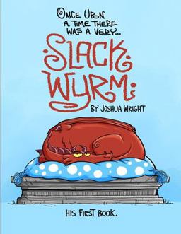 Once upon a Time There Was a Very Slack Wyrm