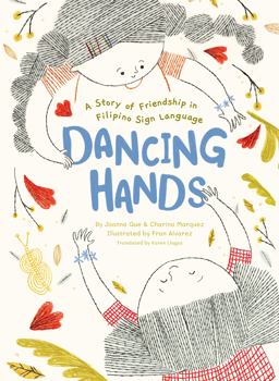 Dancing Hands A Story of Friendship in Filipino Sign Language  9781797213323 Front Cover