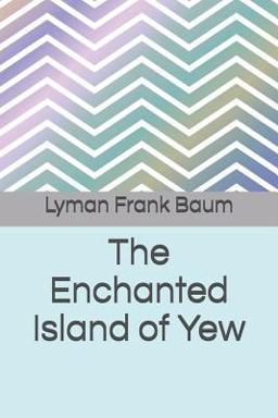The Enchanted Island of Yew