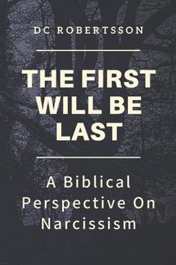 First Will Be Last A Biblical Perspective on Narcissism  9781798575826 Front Cover