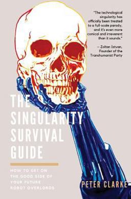 The Singularity Survival Guide