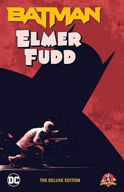 Batman/Elmer Fudd: the Deluxe Edition