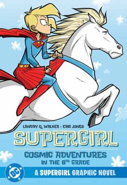 Supergirl: Cosmic Adventures in the 8th Grade (New Edition)
