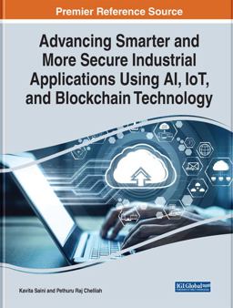 Handbook of Research on Smarter and Secure Industrial Applications Using AI, IoT, and Blockchain Technology Handbook of Research on Smarter and Secure Industrial Applications Using AI, IoT, and Blockchain Technology
