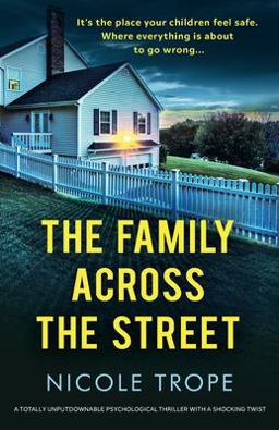 Family Across the Street A Totally Unputdownable Psychological Thriller with a Shocking Twist 1st 9781800198272 Front Cover