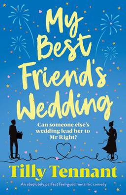 My Best Friend's Wedding An Absolutely Perfect Feel-Good Romantic Comedy 1st 9781800199156 Front Cover