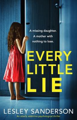 Every Little Lie An Utterly Addictive Psychological Thriller 1st 9781800199958 Front Cover