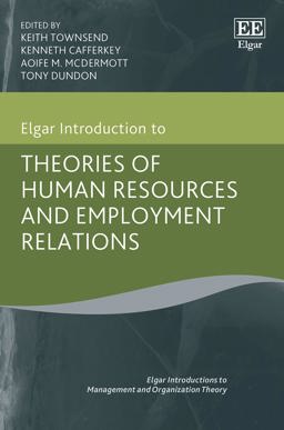 Elgar Introduction to Theories of Human Resources and Employment Relations Elgar Introduction to Theories of Human Resources and Employment Relations