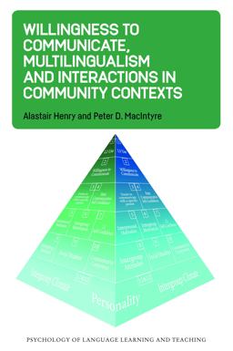 Willingness to Communicate, Multilingualism and Interactions in Community Contexts Willingness to Communicate, Multilingualism and Interactions in Community Contexts