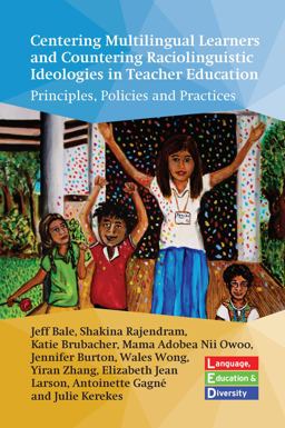 Centering Multilingual Learners and Countering Raciolinguistic Ideologies in Teacher Education Centering Multilingual Learners and Countering Raciolinguistic Ideologies in Teacher Education
