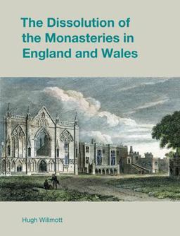 The Dissolution of the Monasteries in England and Wales The Dissolution of the Monasteries in England and Wales