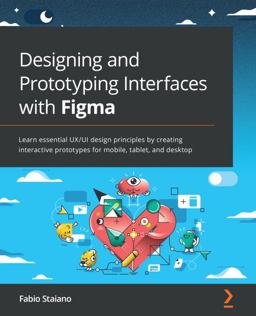 Designing and Prototyping Interfaces with Figma 1st 9781800564183 Front Cover