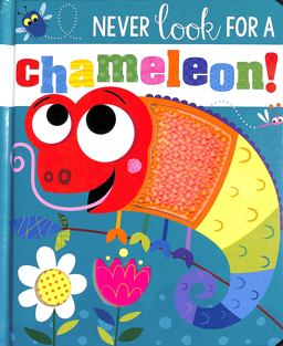 Never Look for a Chameleon! Board Book