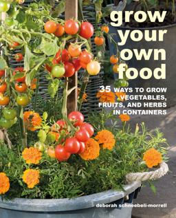 Grow Your Own Food 35 Ways to Grow Vegetables, Fruits, and Herbs in Containers  9781800650053 Front Cover