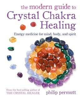 Modern Guide to Crystal Chakra Healing Energy Medicine for Mind, Body, and Spirit  9781800651050 Front Cover
