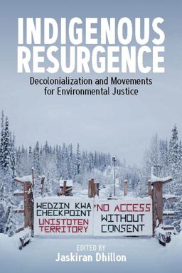 Indigenous Resurgence Decolonialization and Movements for Environmental Justice  9781800732469 Front Cover