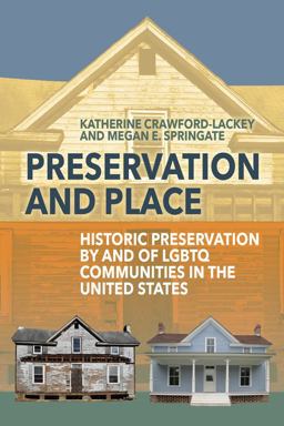 Preservation and Place Historic Preservation by and of LGBTQ Communities in the United States  9781800736429 Front Cover