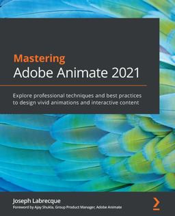 Mastering Adobe Animate 2021 1st 9781801074162 Front Cover