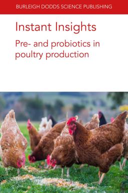 Instant Insights: Pre- and Probiotics in Poultry Production Instant Insights: Pre- and Probiotics in Poultry Production