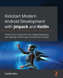 Kickstart Modern Android Development with Jetpack and Kotlin 1st 9781801811071 Front Cover