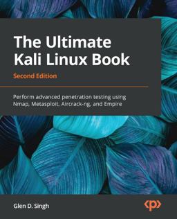 Ultimate Kali Linux Book - Second Edition Perform Advanced Penetration Testing Using Nmap, Metasploit, Aircrack-Ng, and Empire 2nd 9781801818933 Front Cover