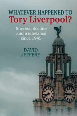 Whatever Happened to Tory Liverpool?
