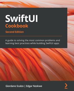 SwiftUI Cookbook A Best Practice Guide to Solving the Most Common Problems in Using SwiftUI 2nd 9781803234458 Front Cover