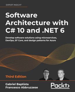 Software Architecture with C# 10 and .Net 6 Develop Software Solutions Using Microservices, Devops, Ef Core, and Design Patterns for Azure 3rd 9781803235257 Front Cover