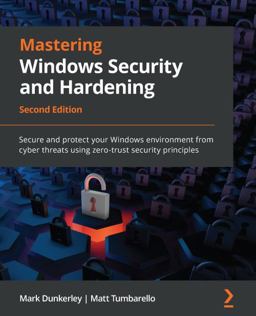 Mastering Windows Security and Hardening Secure and Protect Your Windows Environment from Cyber Threats Using Zero-Trust Security Principles 2nd 9781803236544 Front Cover