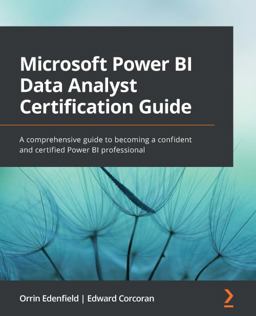 Microsoft Power BI Data Analyst Certification Guide A Comprehensive Guide to Becoming a Confident and Certified Power BI Professional  9781803238562 Front Cover