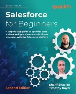 Salesforce for Beginners A Step-By-Step Guide to Optimize Sales and Marketing and Automate Business Processes with the Salesforce Platform 2nd 9781803239101 Front Cover