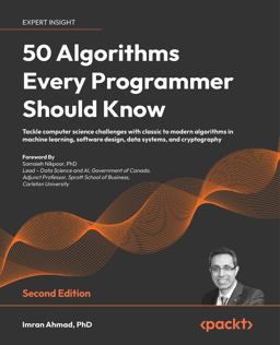 50 Algorithms Every Programmer Should Know Tackle Computer Science Challenges with Classic to Modern Algorithms in Machine Learning, Software Design, Data Systems, and Cryptography  9781803247762 Front Cover