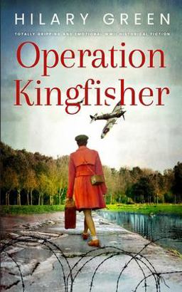 OPERATION KINGFISHER Totally Gripping and Emotional WWII Historical Fiction