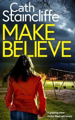 MAKE BELIEVE a Gripping Crime Thriller Filled with Twists MAKE BELIEVE a Gripping Crime Thriller Filled with Twists