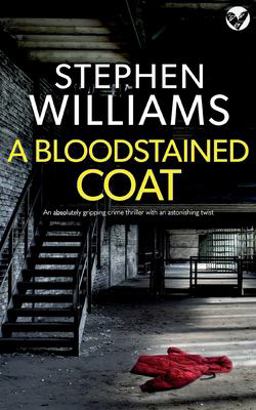 A BLOODSTAINED COAT an Absolutely Gripping Crime Thriller with an Astonishing Twist