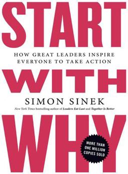 Start with Why How Great Leaders Inspire Everyone to Take Action 1st 9781804220306 Front Cover