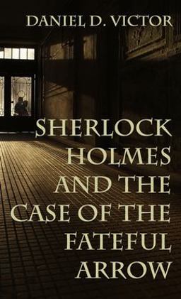 Sherlock Holmes and the Case of the Fateful Arrow