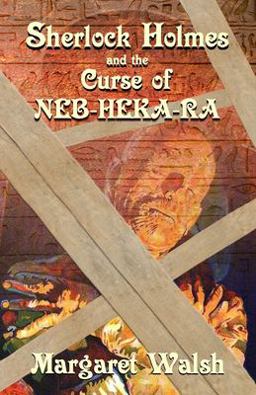 Sherlock Holmes and the Curse of Neb-Heka-Ra Sherlock Holmes and the Curse of Neb-Heka-Ra