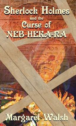 Sherlock Holmes and the Curse of Neb-Heka-Ra Sherlock Holmes and the Curse of Neb-Heka-Ra