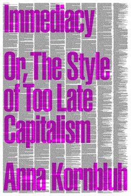 Immediacy Or, the Style of Too Late Capitalism  9781804291344 Front Cover