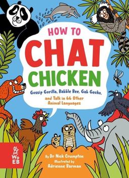How to Chat Chicken, Gossip Gorilla, Babble Bee, Gab Gecko and Talk in 66 Other Animal Languages