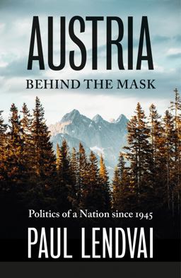 Austria Behind the Mask Politics of a Nation Since 1945  9781805260592 Front Cover