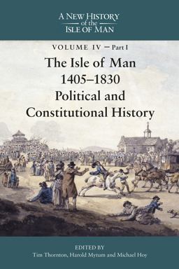 The Isle of Man, 1405-1830 - Political and Constitutional History
