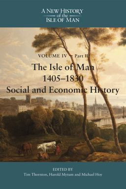 The Isle of Man, 1405-1830 - Social and Economic History
